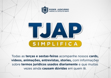 TJAP Simplifica: Nuevo marco del Poder Judicial de Amapá busca explicar términos legales